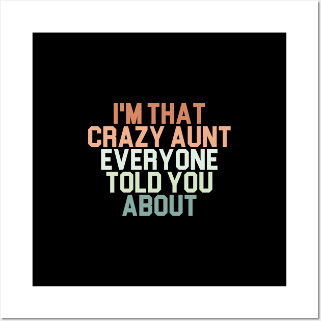 I'm That Crazy Aunt Everyone Told You About / Funny Auntie Gift Idea / Gift for Aunt / Birthday Gifts / Aunt Day / Colored Wall Art by First look